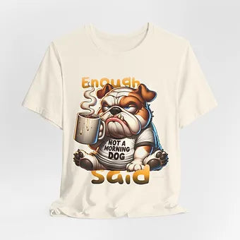 Not a Morning Dog Unisex Jersey Short Sleeve Tee