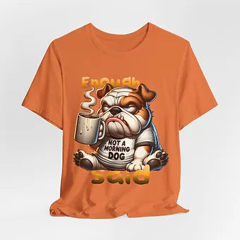 Not a Morning Dog Unisex Jersey Short Sleeve Tee