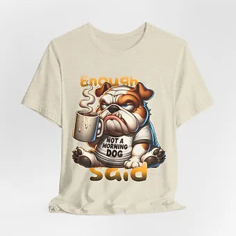 Not a Morning Dog Unisex Jersey Short Sleeve Tee