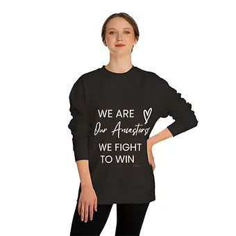 We Are Our Ancestors Unisex Crew Neck Sweatshirt